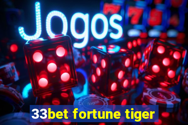 33bet fortune tiger